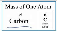How to Find the Mass of One Atom of Carbon (C)