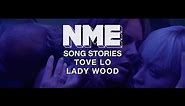 Song Stories: Tove Lo - How I wrote 'Lady Wood'