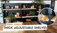 DIY Thick Adjustable Shelves - No Fancy Hardware