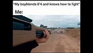"my boyfriends 6'4 and knows how to fight" meme