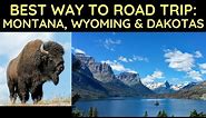 Best Way to Road Trip Through Montana, Wyoming and Dakotas