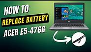 Acer Aspire E5-476G Battery Replacement | How To Replace Acer Aspire E5-476G Laptop Battery
