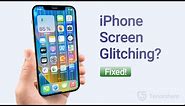 iPhone Screen Glitching or Flickering? 7 Ways to Fix It!
