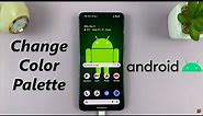 How To Change Color Palette On Android