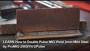 LEARN How to Double Pulse MIG Weld 2mm Mild Steelby ProMIG-250SYN DPulse