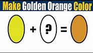 How To Make Golden Orange Color - What Color Mixing To Make Golden Orange