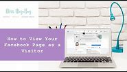 How to View Your Facebook Page as a Visitor (on Desktop)