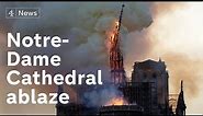 Notre-Dame Cathedral fire: Paris landmark ablaze as spire collapses
