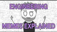 Engineering Memes Explained!!!