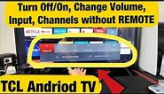 TCL Smart TV: How to Turn Off, Change Source, Volume, Channels without Remote