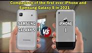 Comparison of the first ever iPhone and Samsung Galaxy S in 2021