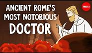 Ancient Rome’s most notorious doctor - Ramon Glazov