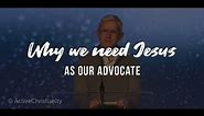 Why We Need Jesus As Our Advocate // Gary Fenn (Sermon)
