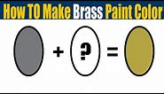 How To Make Brass Color - What Color Mixing To Make Brass