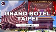 GRAND HOTEL TAIPEI IN 2023 - Taiwan's Most Famous Hotel | Walking Tour|