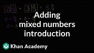 Adding mixed numbers introduction | Fractions | 4th grade | Khan Academy