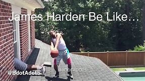 James Harden Be Like… | BdotAdot5