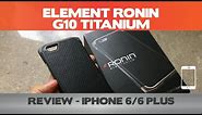 Element Ronin Review - G10 Titanium - iPhone 6 Cases
