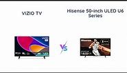 VIZIO 43-inch MQ6 Series vs Hisense 50-inch ULED U6 Series | 4K QLED Smart TVs Comparison