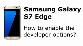 Samsung Galaxy S7 (Edge): How to enable the developer options?