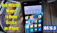 How to Add Weather Widget to Home Screen on iPhone (iOS 16.0)?