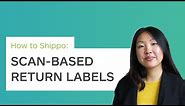 How to Shippo: Scan-based return labels