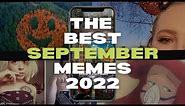 BEST MEMES COMPILATION SEPTEMBER 2022