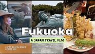 THINGS TO DO IN FUKUOKA, JAPAN | 4-Day Travel Itinerary: day trips, temples, shrines, places to eat