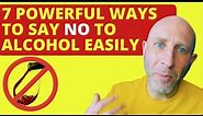7 Powerful Ways To Say No To Alcohol Easily