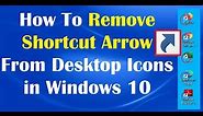 How To Remove Shortcut Arrow From Desktop Icons in Windows 10