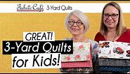 8 AWESOME 3-Yard Quilts for Boys and Girls!