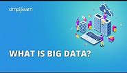 What Is Big Data? | Introduction To Big Data | Big Data Tutorial for Beginners | Simplilearn