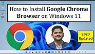 How to Install Google Chrome Browser on Windows 11 | Complete Installation