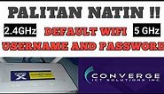 Palitan natin default WIFI USERNAME and PASSWORD ng CONVERGE WIFI