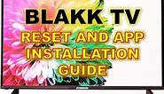 HOW TO RESET BLAKK TV AND APPS INSTALLATION GUIDE