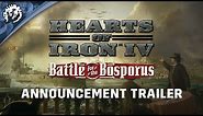 Hearts Of Iron IV: Battle for the Bosporus | Announcement Trailer
