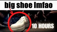 big shoe lmfao 10 hours