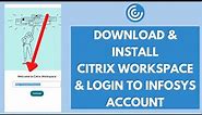 Login Infosys Account | How To Install Citrix Workspace into Laptop (2022)