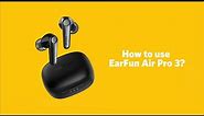 Tutorial | EarFun Air Pro 3