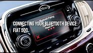 Fiat 500 - Connecting a Bluetooth Device