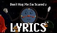 Don't Hug Me I'm Scared 2 - Time - Lyrics