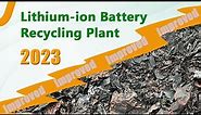 Improved Lithium-ion Battery Recycling Plant (2023)