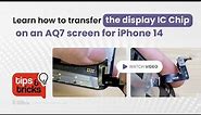 How to transfer Display IC chip on an AQ7 screen for iPhone 14 | Mobilesentrix Tips and Tricks | #58