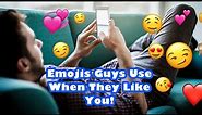 19 Emojis A Guy Will Use When He Likes You!