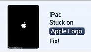 How to Fix iPad Stuck on Apple Logo 2023 (No Data Loss)