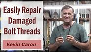 How to Repair Damaged Threads on a Bolt - Kevin Caron