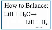 How to Balance LiH + H2O = LiOH + H2 (Lithium hydride + Water)