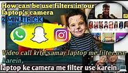 laptop camera me filter kense lagaye | filters during video call in laptop #usefilterinlaptop