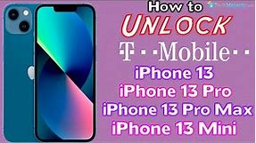 How to Unlock T-Mobile iPhone 13, iPhone 13 Pro, iPhone 13 Pro Max, & iPhone 13 Mini to Any Carrier!