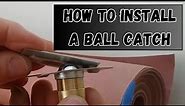 How to install a ball catch on top of door